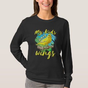 Canary Pet Bird Finch Mum Dad My Kids Have Wings T-Shirt