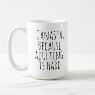 Canasta, because adulting is hard Funny canasta Coffee Mug