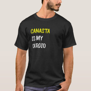 Canasta Is My Cardio Card Games T-Shirt
