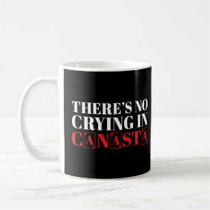 Canasta Player There's No Crying In Canasta Card G Coffee Mug