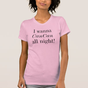 CanCan All Night Dancing T-Shirt