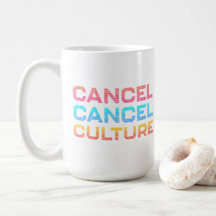 Cancel Cancel Culture Anti Toxic Internet Mob Coffee Mug