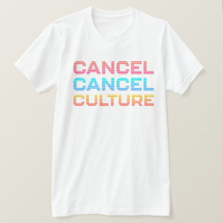 Cancel Cancel Culture Internet Meme Quote Opinion  T-Shirt