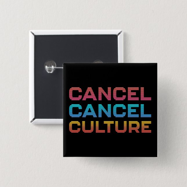 Cancel Cancel Culture Meme Opinion Custom Colour 15 Cm Square Badge (Front & Back)