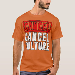 Cancel Cancel Culture T-Shirt