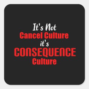 Cancel Culture It's Consequence Culture Square Sticker