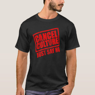 Cancel culture just say no T-Shirt