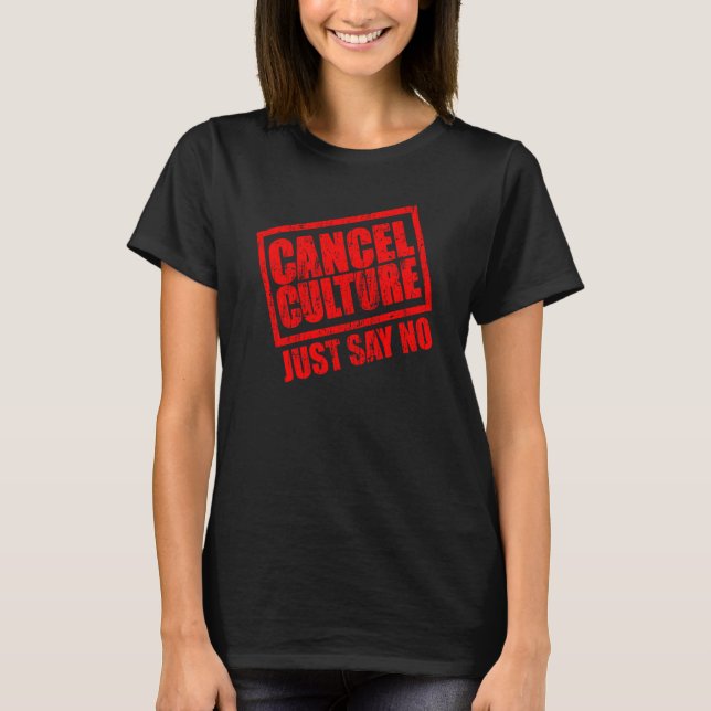 Cancel culture just say no T-Shirt (Front)