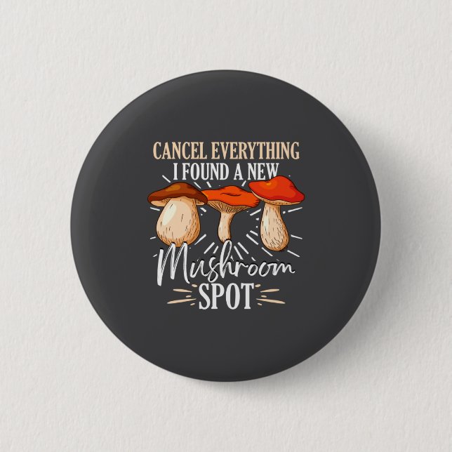 Cancel Everything I Found A New Mushroom St Fora _ 6 Cm Round Badge (Front)