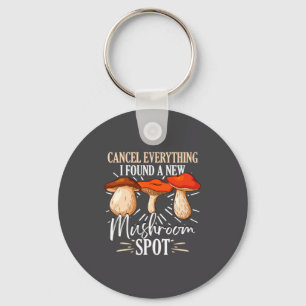 Cancel Everything I Found A New Mushroom St Fora _ Key Ring