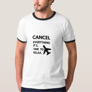 Cancel Everything It's Time to Relax T-Shirt   Fun