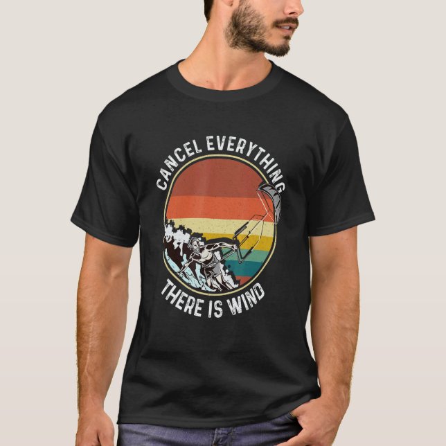 Cancel Everything There Is Wind Kitesurfing Kitesu T-Shirt (Front)