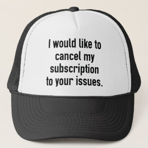 Cancel My Subscription Trucker Hat