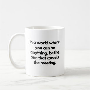 Cancel the Meeting Funny Work Office Humor Coffee Mug