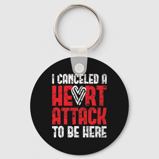 Cancelled A Heart Attack Heart Disease  Key Ring (Front)