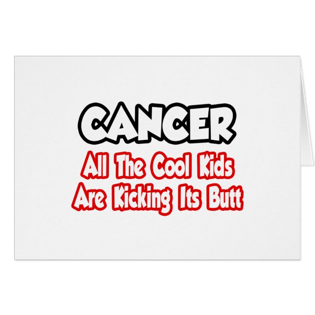 Cancer...All The Cool Kids Are Kicking Its Butt (Front Horizontal)