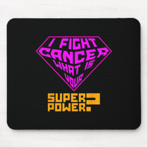 Cancer Awareness Care - I Fight Cancer, Your Super Mouse Mat