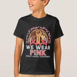 Cancer Awareness Fists We Wear Pink Men Women Kids T-Shirt