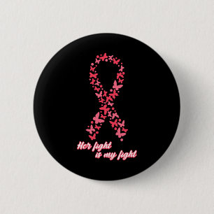 Cancer Awareness Her Fight Is My Fight Warrior Fam 6 Cm Round Badge