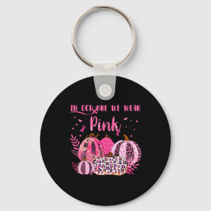 Cancer Awareness In October I Wear Pink Halloween Key Ring