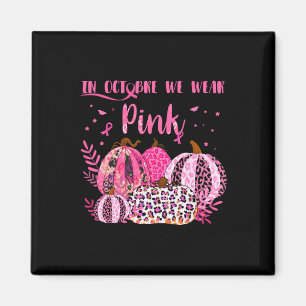 Cancer Awareness In October I Wear Pink Halloween  Magnet