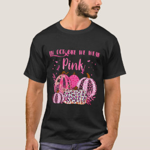 Cancer Awareness In October I Wear Pink Halloween T-Shirt