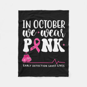 Cancer Awareness In October We Wear Pink Fleece Blanket