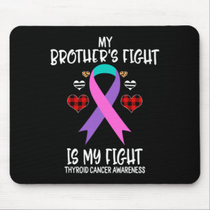 Cancer Awareness My Brother's Fight Is My Fight Si Mouse Mat