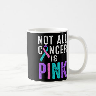 Cancer Awareness Not All Cancer Is Pink Gift Fight Coffee Mug