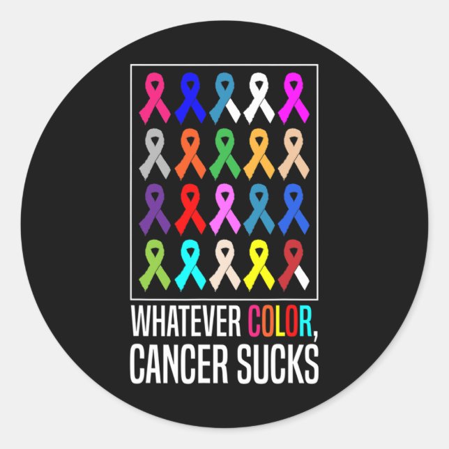 Cancer Awareness Shirts-whatever Colour Cancer Suc Classic Round Sticker (Front)