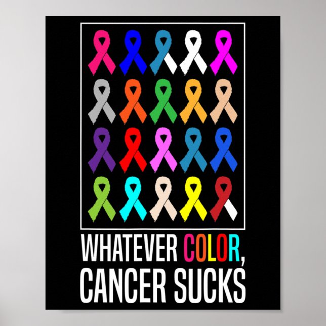 Cancer Awareness Shirts-whatever Colour Cancer Suc Poster (Front)