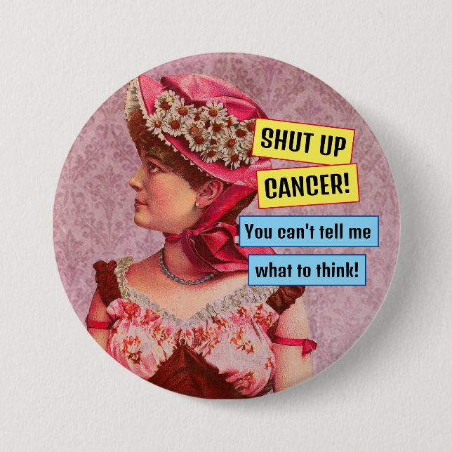 Cancer Awareness, Shut Up Cancer 7.5 Cm Round Badge (Front)