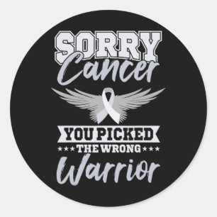 Cancer Awareness Sorry Cancer You Picked The Wrong Classic Round Sticker