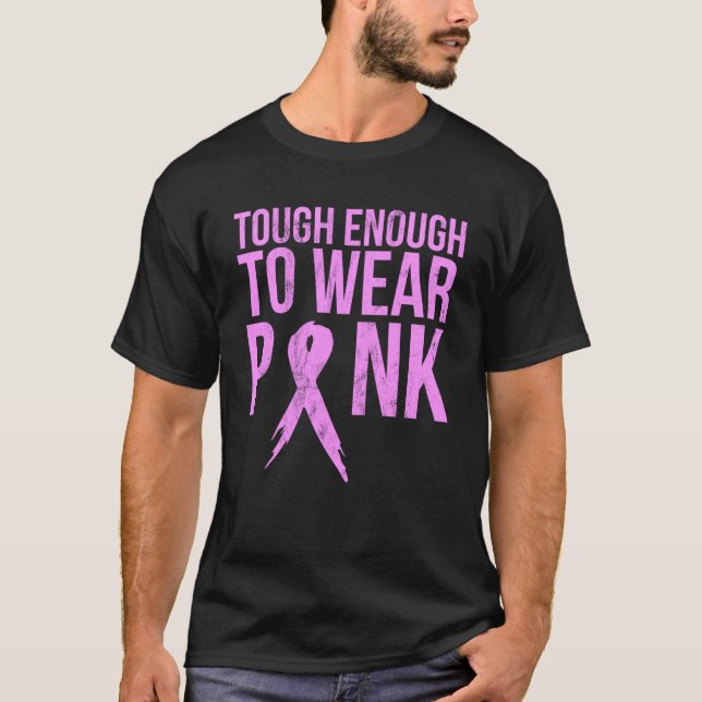 Cancer Awareness Tough Enough To Wear Pink T-Shirt (Front)