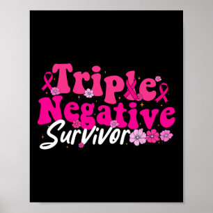 Cancer Awareness Triple Negative Survivor Flowers Poster