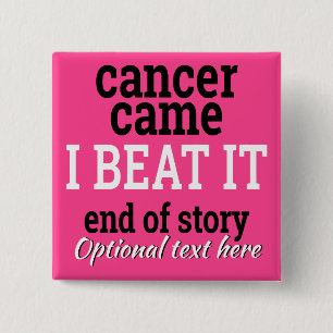 Cancer came. I beat it. Customisable Survivor 15 Cm Square Badge