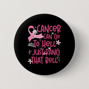 Cancer Can Go To Hell I Just Rang That Bell Breast 6 Cm Round Badge