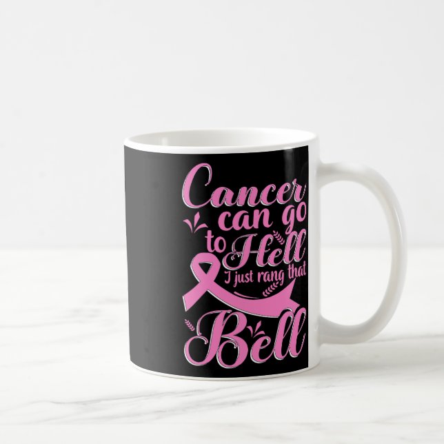 Cancer Can Go To Hell I Just Rang That Bell Breast Coffee Mug (Right)