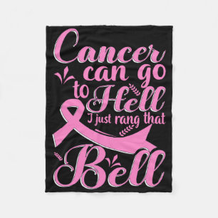 Cancer Can Go To Hell I Just Rang That Bell Breast Fleece Blanket