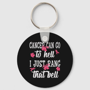 Cancer Can Go To Hell I Just Rang That Bell Breast Key Ring