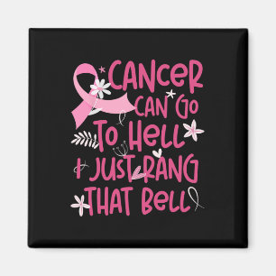 Cancer Can Go To Hell I Just Rang That Bell Breast Magnet