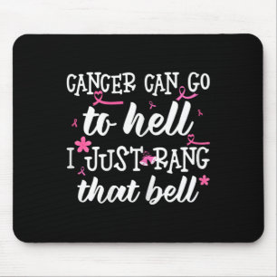 Cancer Can Go To Hell I Just Rang That Bell Breast Mouse Mat