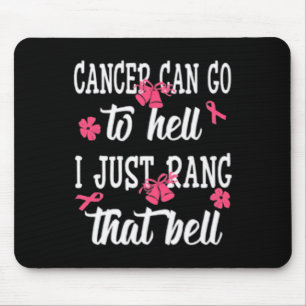 Cancer Can Go To Hell I Just Rang That Bell Breast Mouse Mat