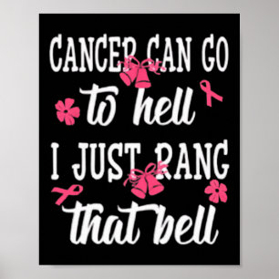 Cancer Can Go To Hell I Just Rang That Bell Breast Poster