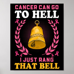Cancer Can Go To Hell I Just Rang That Bell  Poster