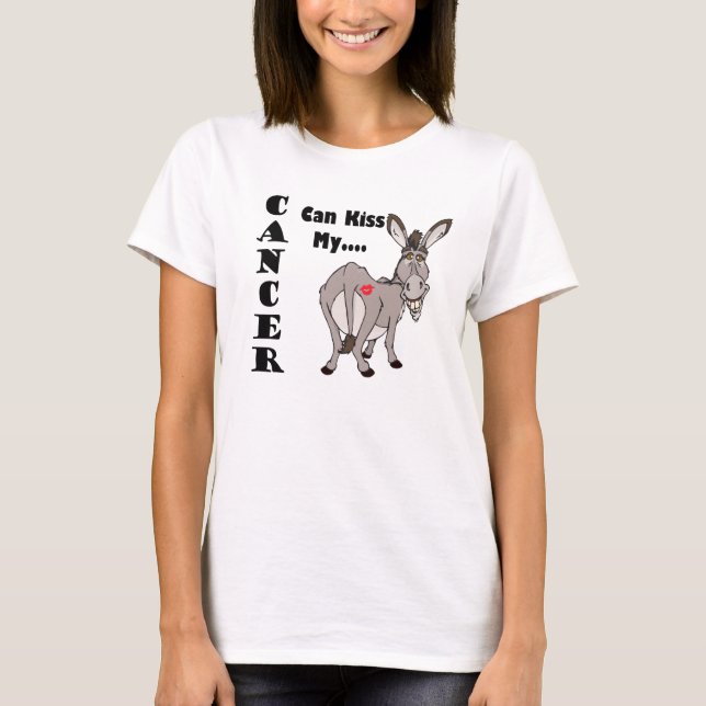 Cancer Can Kiss My...Donkey T-shirt. T-Shirt (Front)