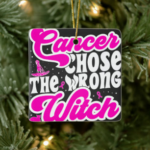 Cancer Chose The Wrong Witch Breast Cancer Funny Ceramic Ornament