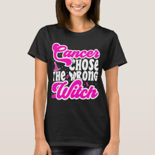 Cancer Chose The Wrong Witch Breast Cancer Funny T-Shirt