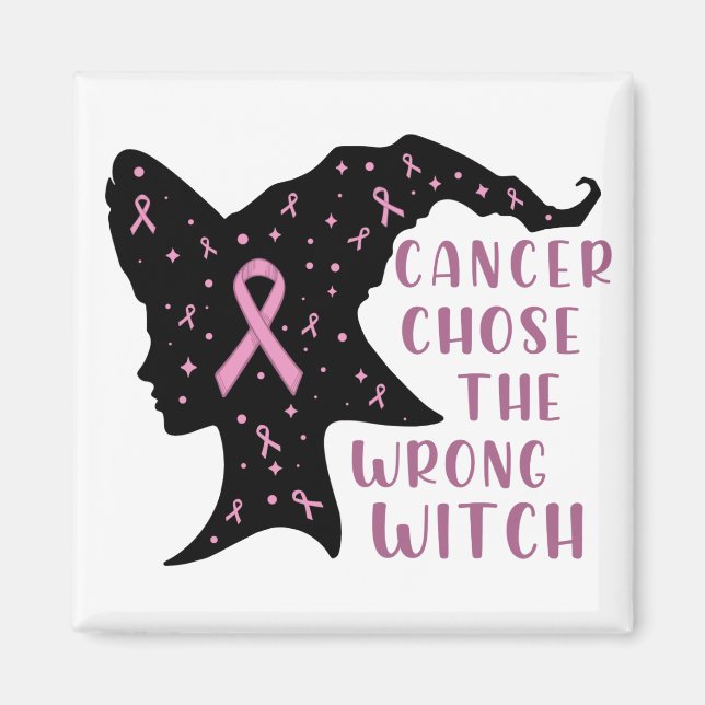 Cancer Chose the Wrong Witch Magnet (Front)
