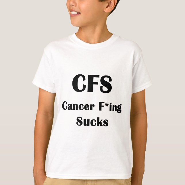 Cancer Freaking Sucks T-Shirt (Front)